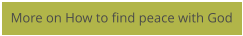 More on How to find peace with God