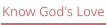 Know God's Love